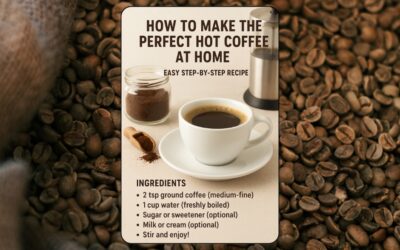 How to Make the Perfect Hot Coffee at Home – Easy Step-by-Step Recipe
